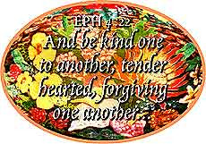 And be kind one to another, tender-hearted, forgiving one another...