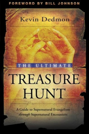 The Ultimate Treasure Hunt A Guide to Supernatural Evangelism Through