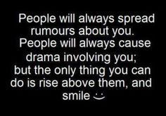 ... | People will always spread rumours about you . | Quotes and Sayings