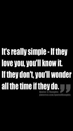 really simple - If they love you, you'll know it. If they don't, you ...