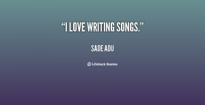 quote-Sade-Adu-i-love-writing-songs-127414.png