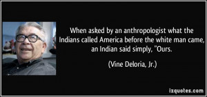 When asked by an anthropologist what the Indians called America before ...