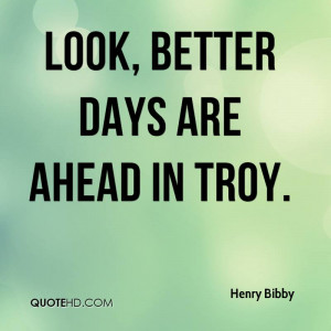 Look, better days are ahead in Troy.