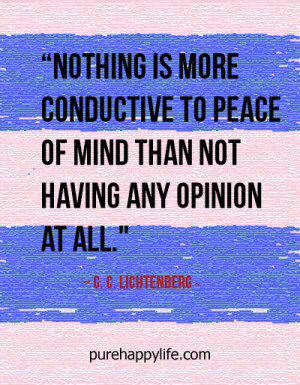 ... more conductive to peace of mind than not having any opinion at all