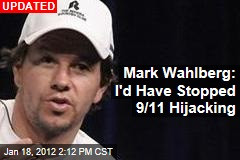 Mark Wahlberg: I'd Have Stopped 9/11 Hijacking