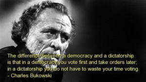 Charles bukowski best quotes sayings politics democracy