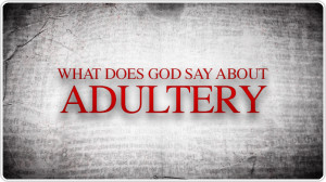 god says about adultery god forbids adultery exodus 20 14 adultery ...