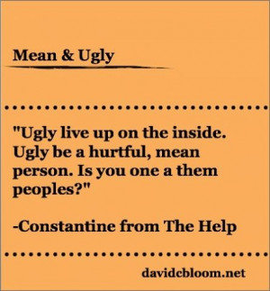 Ugly live up on the inside. Ugly be a hurtful, mean person. Is you ...