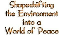 Shapeshifting the Environment into a World of Peace