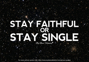 Faithfulness Quotes - Stay faithful