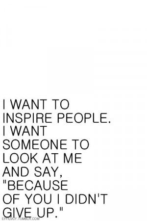 want to inspire people.
