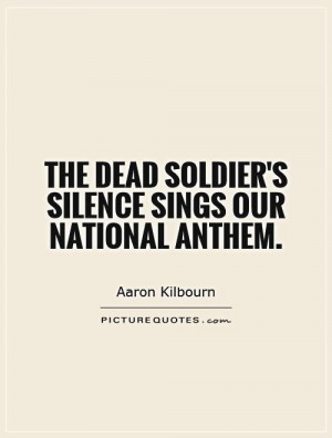 the-dead-soldiers-silence-sings-our-national-anthem-quote-1.jpg