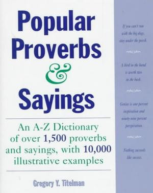 and Sayings: An a-Z Dictionary of Over 1,500 Proverbs and Sayings ...
