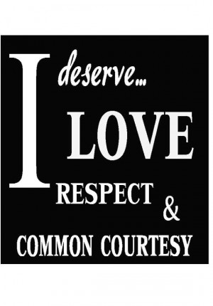 Typography Print: Quote - I deserve Love, Respect and Common Courtesy