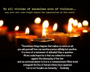 to all victims of senseless acts of violence