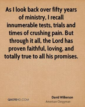 back over fifty years of ministry, I recall innumerable tests, trials ...
