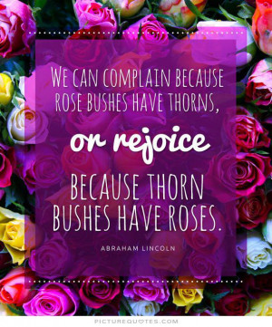 Quit Complaining Quotes We can complain because rose