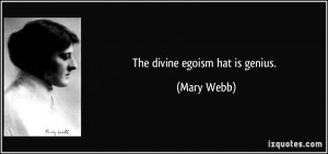 The divine egoism hat is genius. - Mary Webb