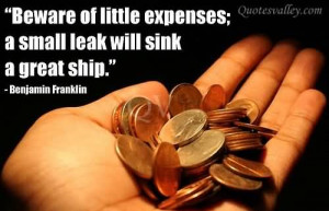 Beware Of Little Expenses A Small Leak Will Sink A Great Ship ...