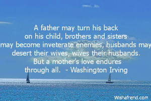 ... wives, wives their husbands. But a mother's love endures through all