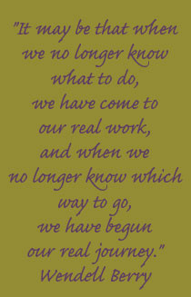 It may be that when we no longer know what to do, we have come to our ...
