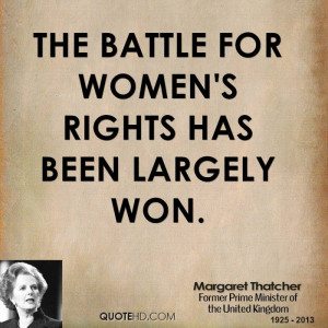 The battle for women's rights has been largely won.