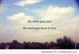 Caring Quotes Care quote: the more you care
