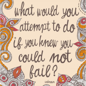 what would you attempt to do if you knew you could not fail - colors
