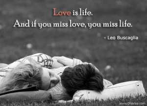 Love Quotes-Thoughts-Leo Buscaglia-Love is life-Best Quotes
