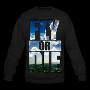Fly or Die: cool hipster art swag quotes awesome Sweatshirt