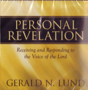 Personal Revelation: Receiving and Responding to the Voice of the Lord