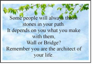 ... you are the architect of your life. Wisdom Life Motivational Quote