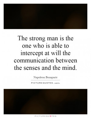 ... man is the one who is able to intercept at will the communication