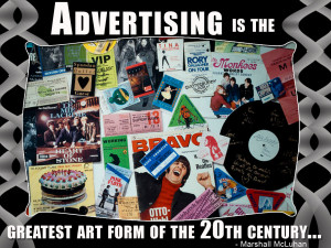 Advertising is the greatest art form of the 20th century