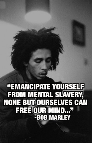Very keen insight from Bob Marley.