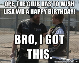 sons of anarchy Ope the club has to wish lisa wb a happy birthday