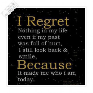 Love Regret Quotes For Her I regret nothing in my life