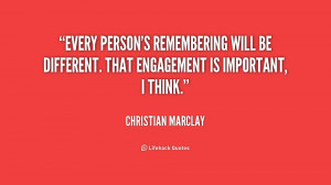 Every person's remembering will be different. That engagement is ...