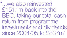 we also reivested £151.1m back into the BBC, taking our total cash ...