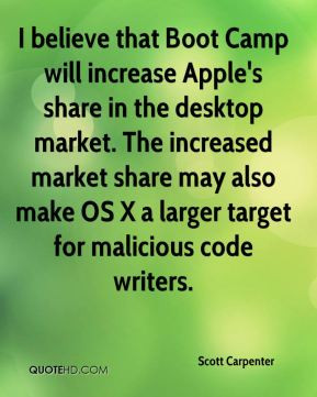 believe that Boot Camp will increase Apple's share in the desktop ...