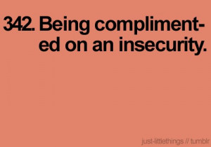 compliment, compliments, happiness, insecure, insecurity, just little ...