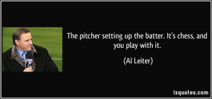 The pitcher setting up the batter. It's chess, and you play with it ...