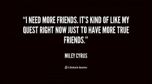 quote-Miley-Cyrus-i-need-more-friends-its-kind-of-77345.png