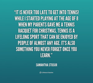 quote-Samantha-Stosur-it-is-never-too-late-to-get-233354.png