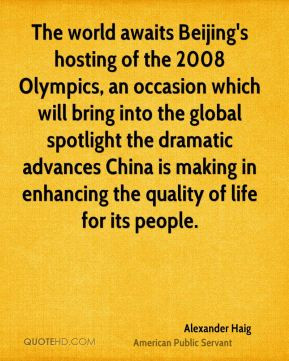 Alexander Haig - The world awaits Beijing's hosting of the 2008 ...