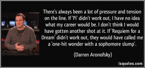 ... on-the-line-if-pi-didn-t-work-out-i-have-no-darren-aronofsky-7312.jpg