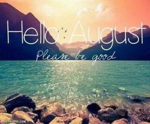 Hello August quotes months month august