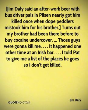 Jim Daly - [Jim Daly said an after-work beer with bus driver pals in ...