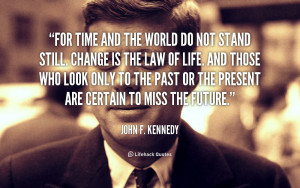 quote-John-F.-Kennedy-for-time-and-the-world-do-not-104164.png