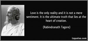Love is the only reality and it is not a mere sentiment. It is the ...